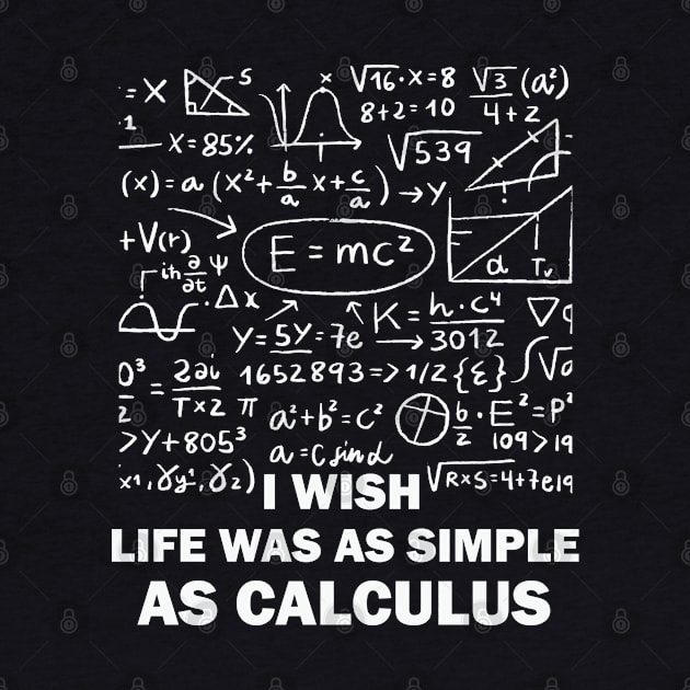 I wish life was as simple as calculus by Teefold